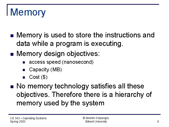 Memory n n Memory is used to store the instructions and data while a