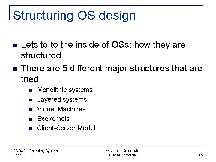 Structuring OS design n n Lets to to the inside of OSs: how they