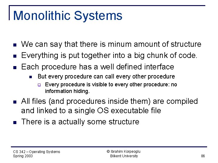 Monolithic Systems n n n We can say that there is minum amount of