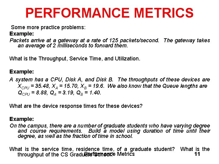 PERFORMANCE METRICS Some more practice problems: Example: Packets arrive at a gateway at a