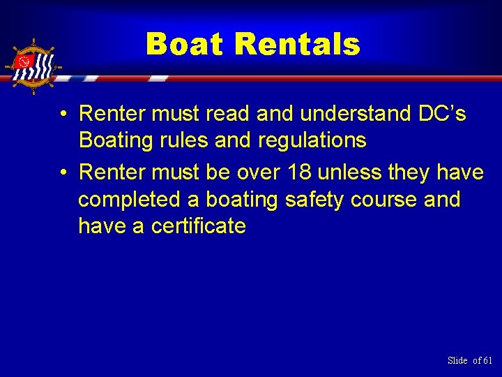 Boat Rentals • Renter must read and understand DC’s Boating rules and regulations •