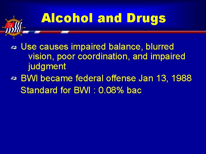Alcohol and Drugs Use causes impaired balance, blurred vision, poor coordination, and impaired judgment