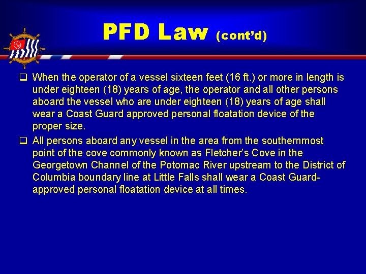 PFD Law (cont’d) q When the operator of a vessel sixteen feet (16 ft.