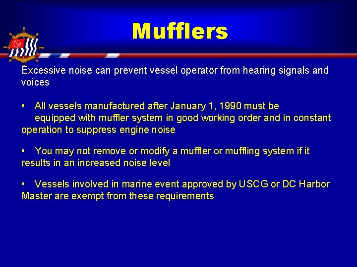 Mufflers Excessive noise can prevent vessel operator from hearing signals and voices • All