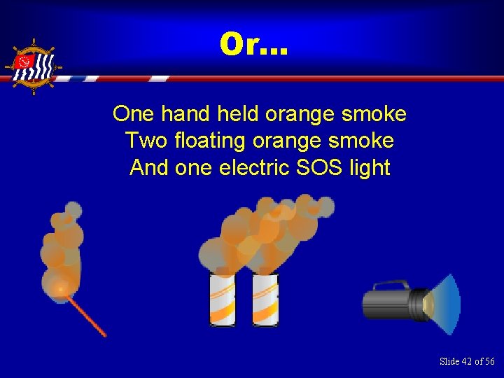 Or. . . One hand held orange smoke Two floating orange smoke And one