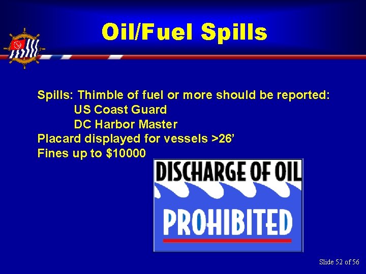Oil/Fuel Spills: Thimble of fuel or more should be reported: US Coast Guard DC
