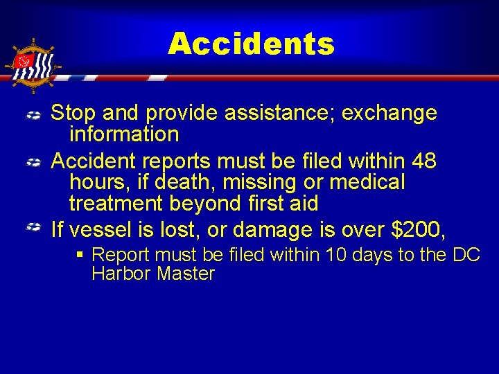 Accidents Stop and provide assistance; exchange information Accident reports must be filed within 48