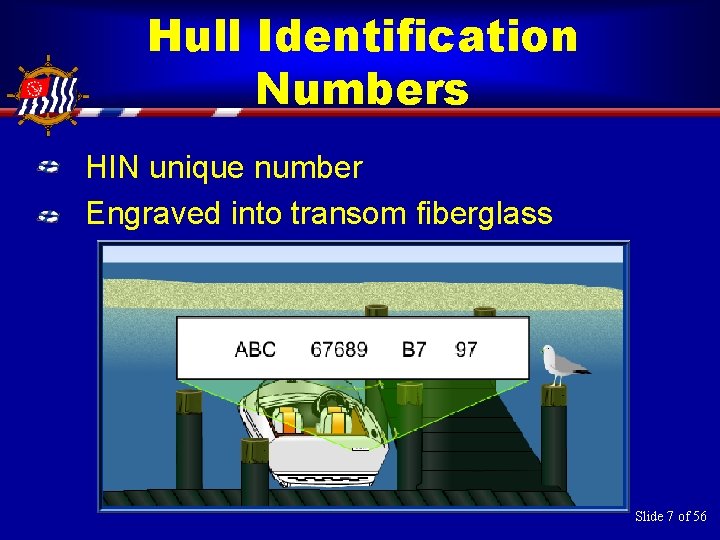 Hull Identification Numbers HIN unique number Engraved into transom fiberglass Slide 7 of 56
