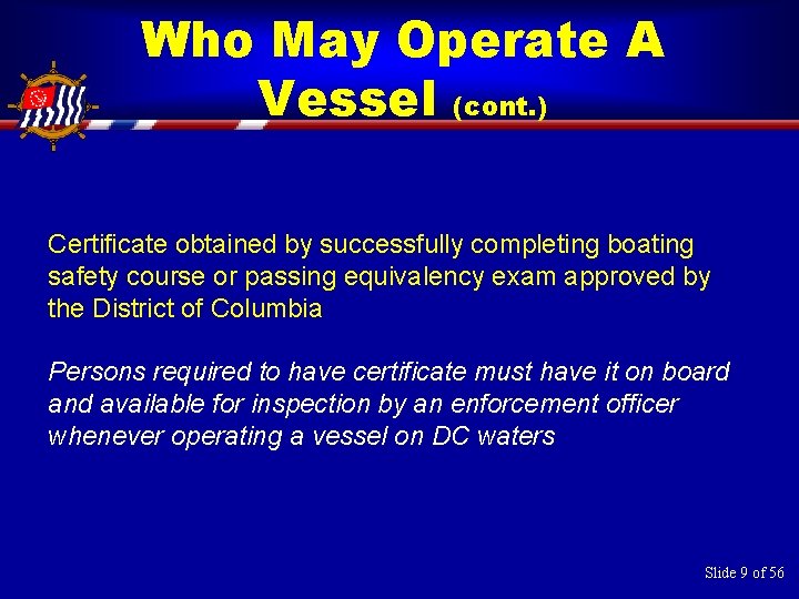 Who May Operate A Vessel (cont. ) Certificate obtained by successfully completing boating safety