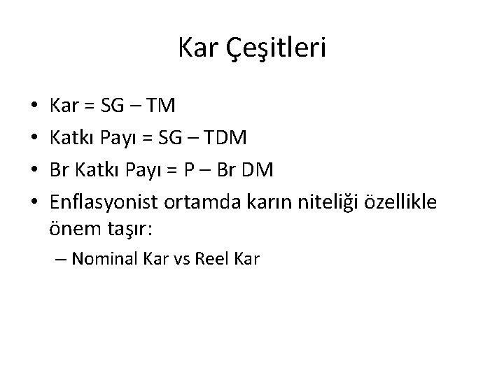 Kar Çeşitleri • • Kar = SG – TM Katkı Payı = SG –