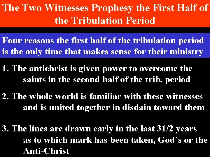 The Two Witnesses Prophesy the First Half of the Tribulation Period Four reasons the