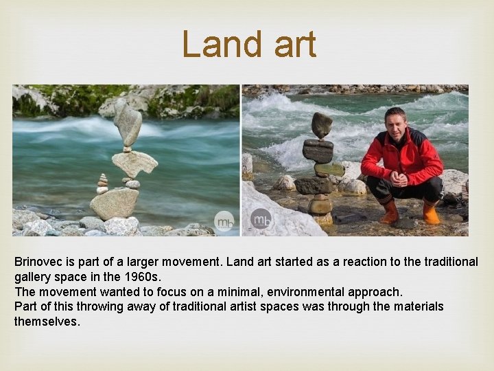 Land art Brinovec is part of a larger movement. Land art started as a