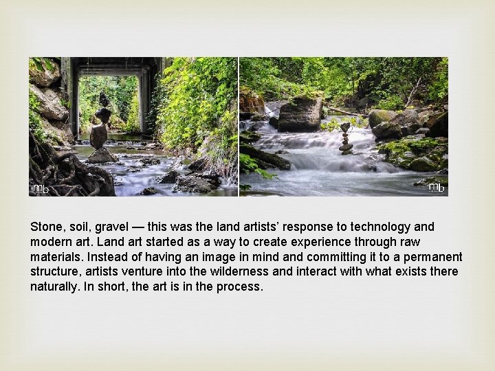  Stone, soil, gravel — this was the land artists’ response to technology and