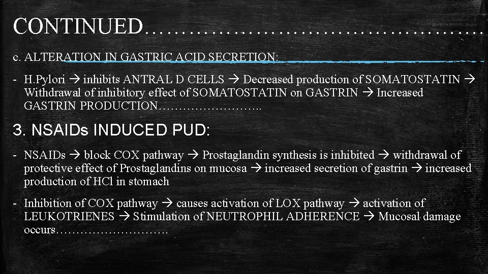 CONTINUED……………………. c. ALTERATION IN GASTRIC ACID SECRETION: - H. Pylori inhibits ANTRAL D CELLS