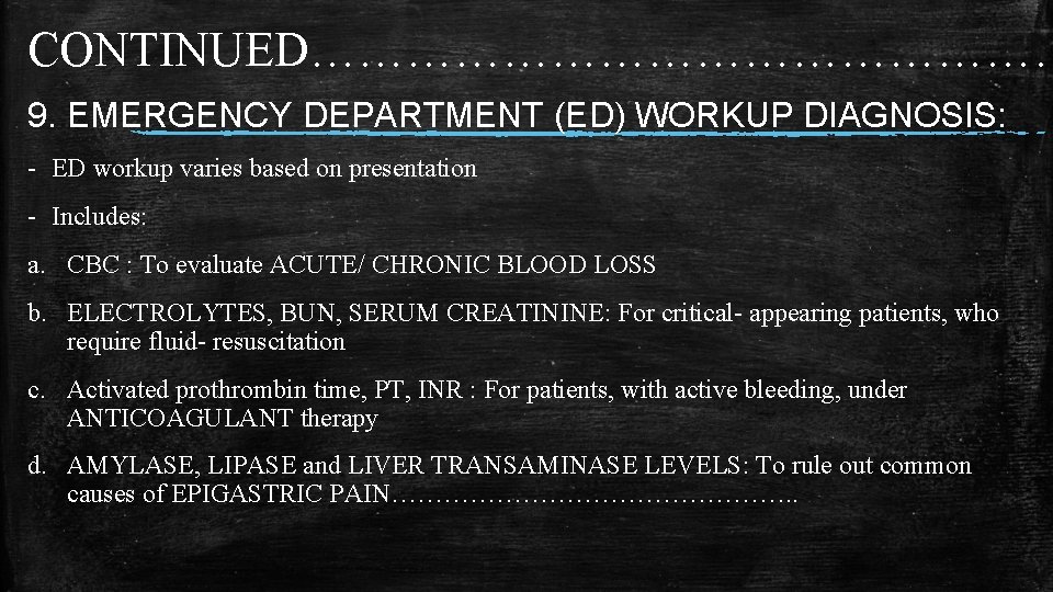 CONTINUED…………………… 9. EMERGENCY DEPARTMENT (ED) WORKUP DIAGNOSIS: - ED workup varies based on presentation CONTINUED…………………… 9. EMERGENCY DEPARTMENT (ED) WORKUP DIAGNOSIS: - ED workup varies based on presentation
