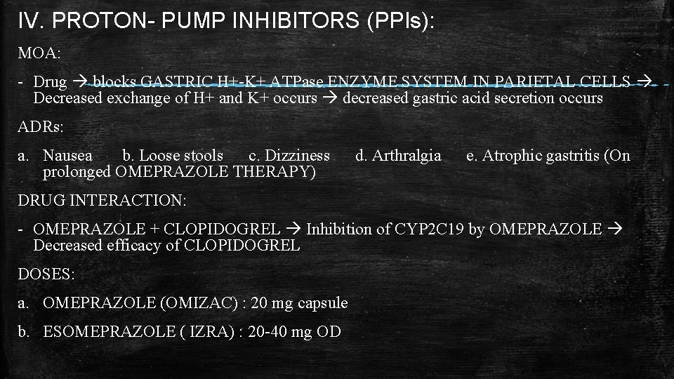 IV. PROTON- PUMP INHIBITORS (PPIs): MOA: - Drug blocks GASTRIC H+-K+ ATPase ENZYME SYSTEM IV. PROTON- PUMP INHIBITORS (PPIs): MOA: - Drug blocks GASTRIC H+-K+ ATPase ENZYME SYSTEM
