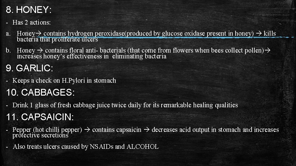 8. HONEY: - Has 2 actions: a. Honey contains hydrogen peroxidase(produced by glucose oxidase