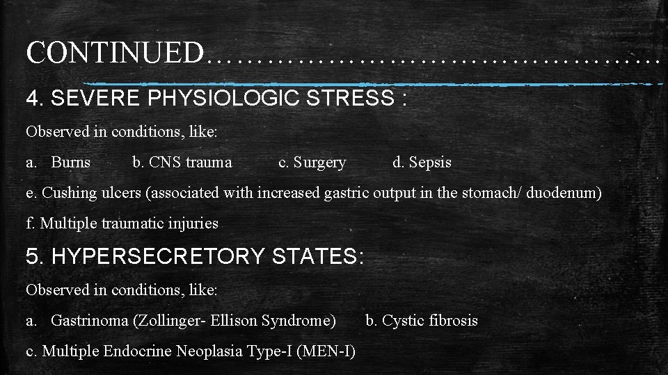 CONTINUED…………………… 4. SEVERE PHYSIOLOGIC STRESS : Observed in conditions, like: a. Burns b. CNS CONTINUED…………………… 4. SEVERE PHYSIOLOGIC STRESS : Observed in conditions, like: a. Burns b. CNS
