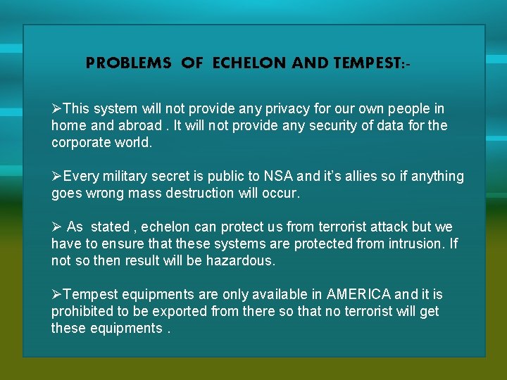 PROBLEMS OF ECHELON AND TEMPEST: ØThis system will not provide any privacy for our