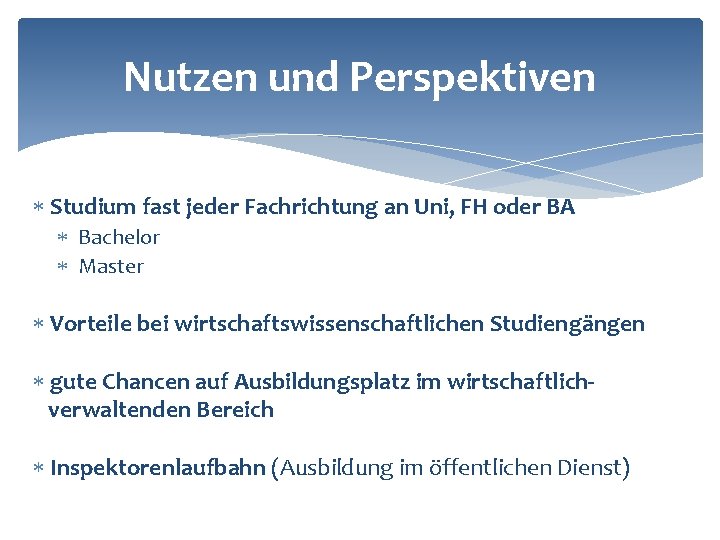 Nutzen und Perspektiven Studium fast jeder Fachrichtung an Uni, FH oder BA Bachelor Master