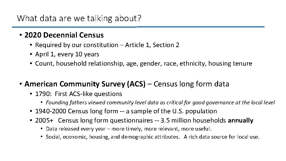 What data are we talking about? • 2020 Decennial Census • Required by our