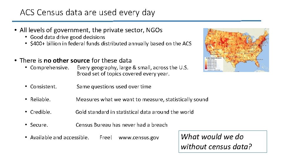 ACS Census data are used every day • All levels of government, the private