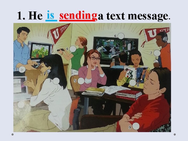 1. He is sending a text message 