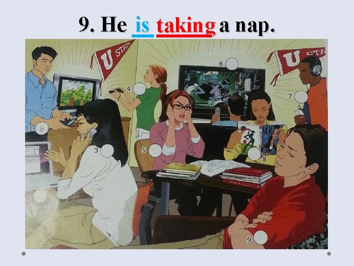 9. He is taking a nap. 