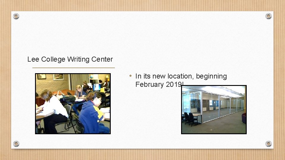 Lee College Writing Center • In its new location, beginning February 2019! 