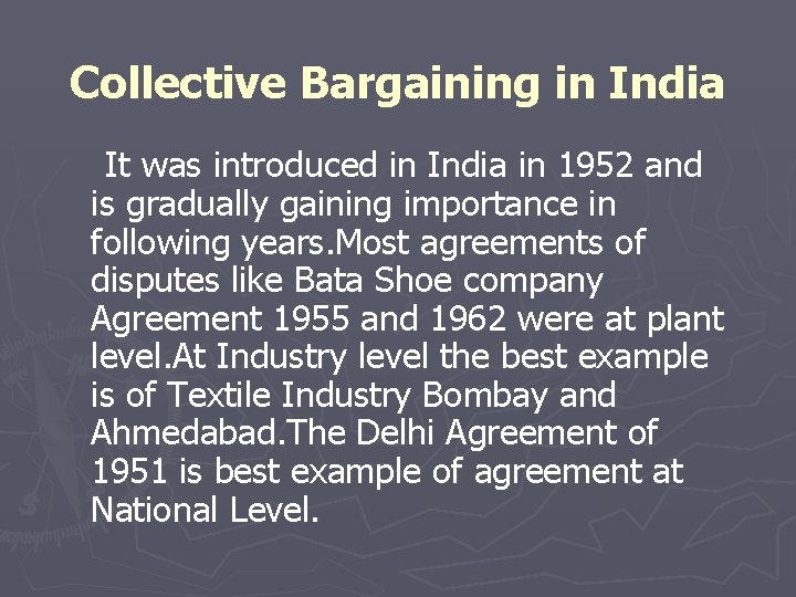 Collective Bargaining in India It was introduced in India in 1952 and is gradually