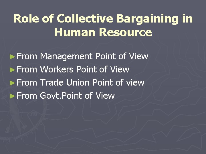 Role of Collective Bargaining in Human Resource ► From Management Point of View ►