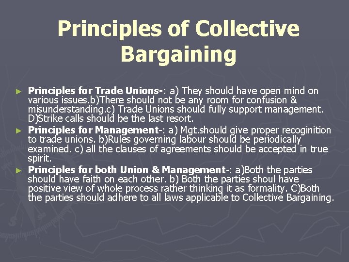 Principles of Collective Bargaining Principles for Trade Unions-: a) They should have open mind