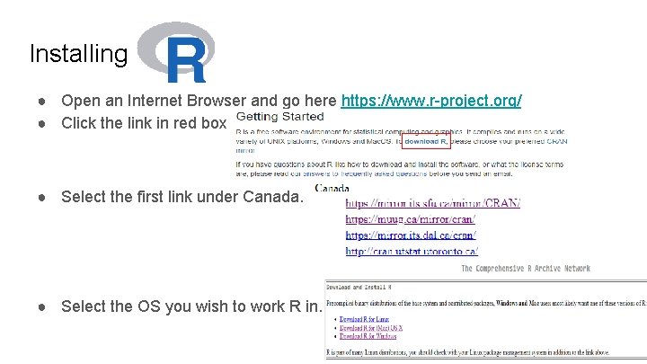 Installing ● Open an Internet Browser and go here https: //www. r-project. org/ ●