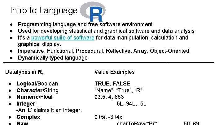 Intro to Language ● Programming language and free software environment ● Used for developing