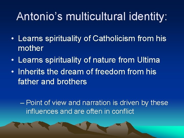 Antonio’s multicultural identity: • Learns spirituality of Catholicism from his mother • Learns spirituality