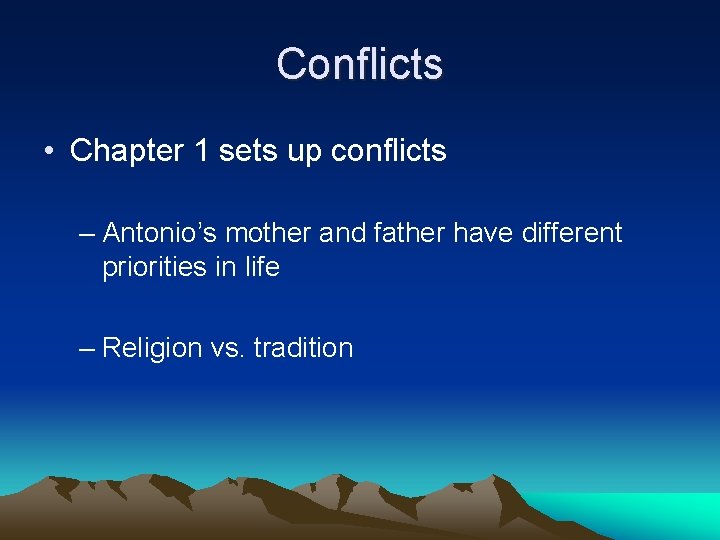 Conflicts • Chapter 1 sets up conflicts – Antonio’s mother and father have different