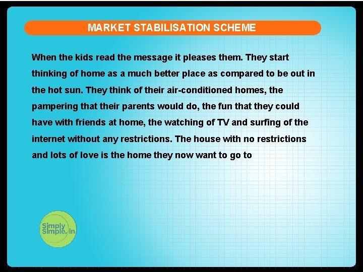 MARKET STABILISATION SCHEME When the kids read the message it pleases them. They start