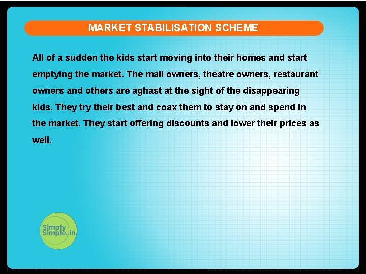 MARKET STABILISATION SCHEME All of a sudden the kids start moving into their homes