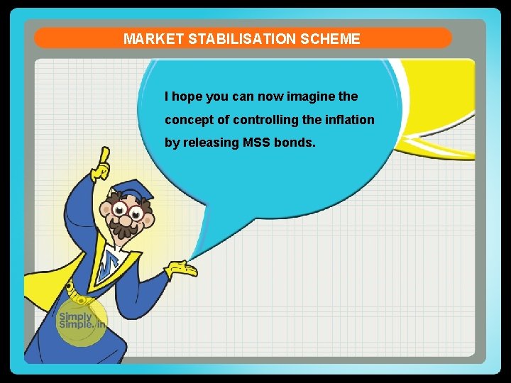 MARKET STABILISATION SCHEME I hope you can now imagine the concept of controlling the