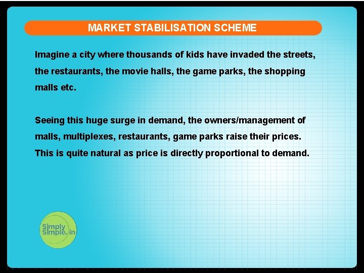 MARKET STABILISATION SCHEME Imagine a city where thousands of kids have invaded the streets,