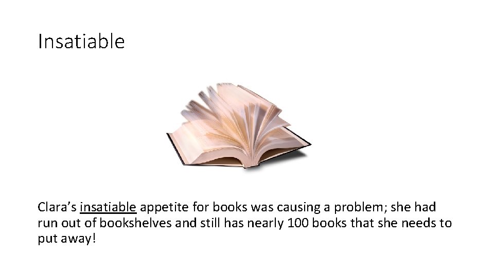 Insatiable Clara’s insatiable appetite for books was causing a problem; she had run out