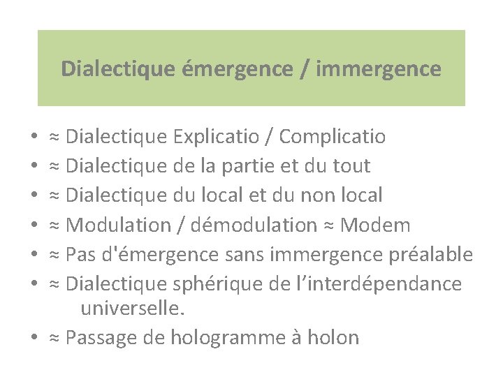 Dialectique émergence / immergence ≈ Dialectique Explicatio / Complicatio ≈ Dialectique de la partie