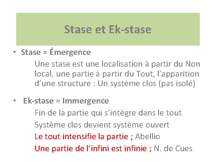 Stase et Ek-stase • Stase ≈ Émergence Une stase est une localisation à partir