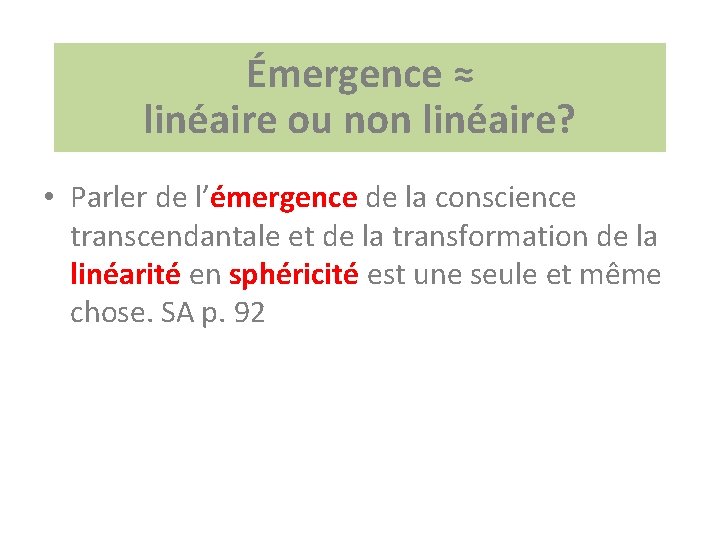 Émergence ≈ linéaire ou non linéaire? • Parler de l’émergence de la conscience transcendantale