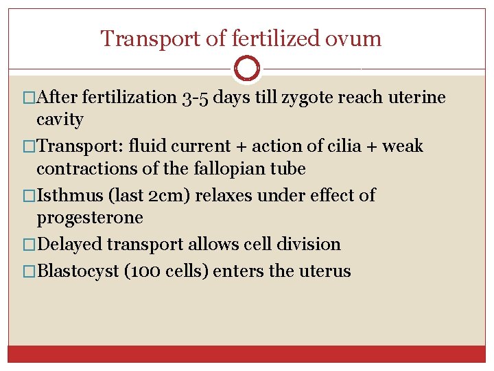 Transport of fertilized ovum �After fertilization 3 -5 days till zygote reach uterine cavity