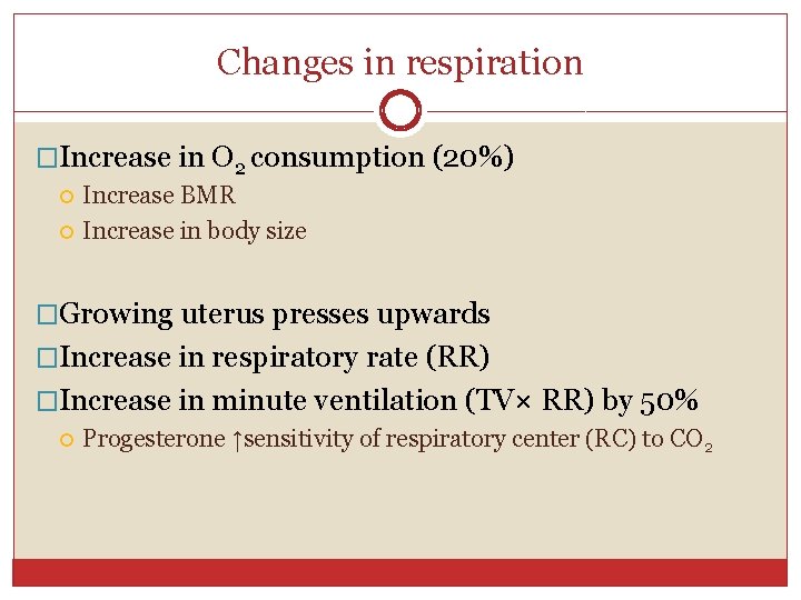 Changes in respiration �Increase in O 2 consumption (20%) Increase BMR Increase in body