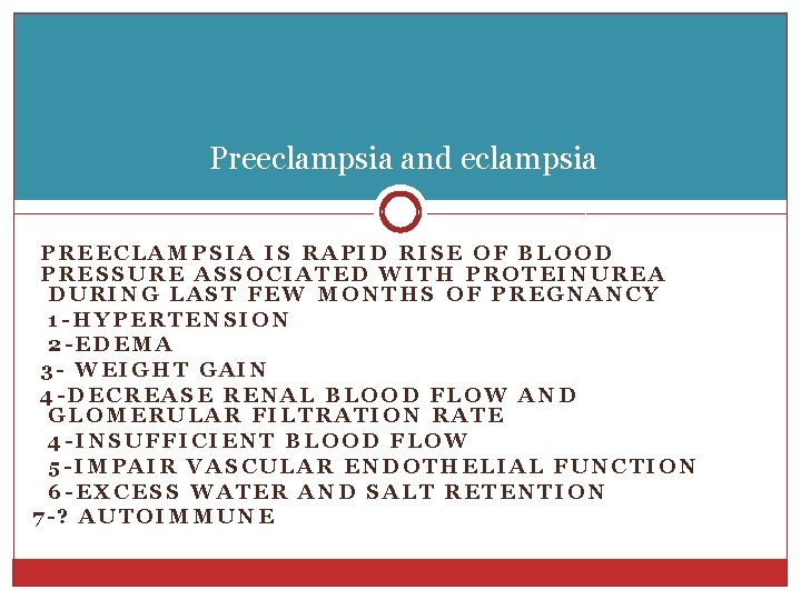 Preeclampsia and eclampsia PREECLAMPSIA IS RAPID RISE OF BLOOD PRESSURE ASSOCIATED WITH PROTEINUREA DURING