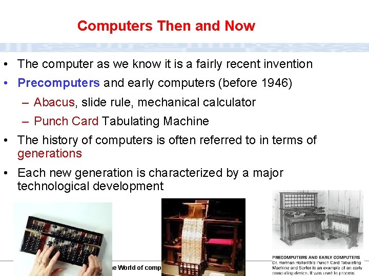 Computers Then and Now • The computer as we know it is a fairly
