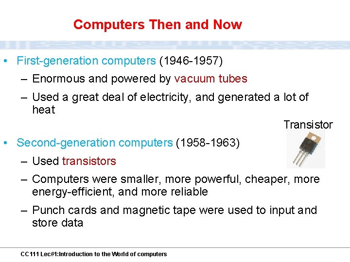 Computers Then and Now • First-generation computers (1946 -1957) – Enormous and powered by