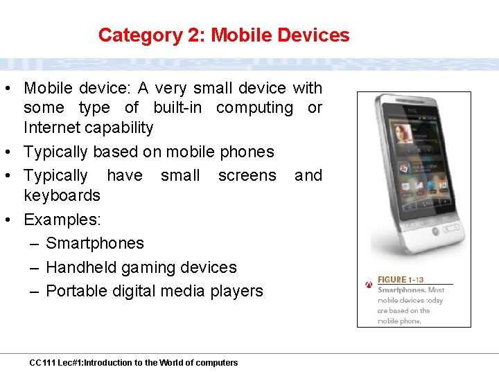 Category 2: Mobile Devices • Mobile device: A very small device with some type
